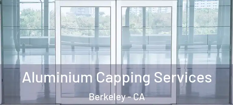  Aluminium Capping Services Berkeley - CA