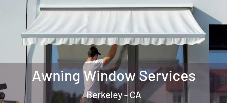  Awning Window Services Berkeley - CA