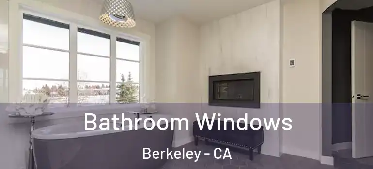  Bathroom Windows Berkeley - CA