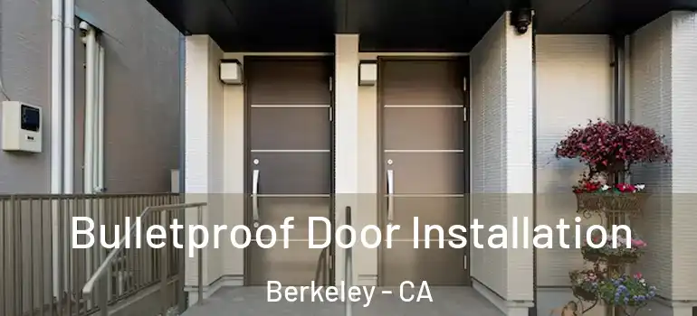  Bulletproof Door Installation Berkeley - CA