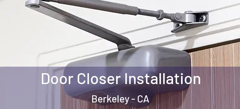  Door Closer Installation Berkeley - CA
