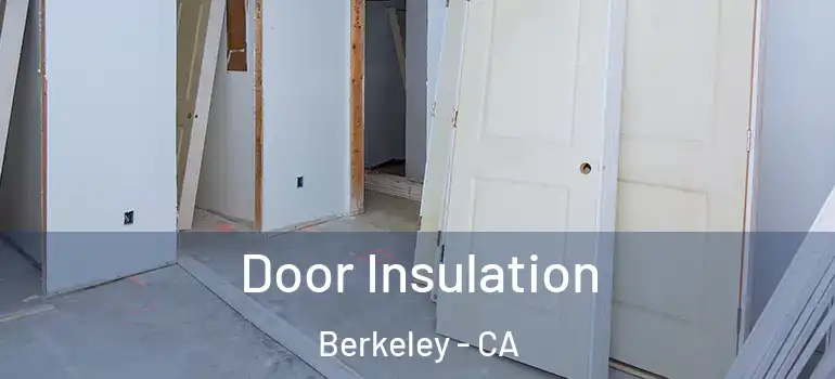  Door Insulation Berkeley - CA