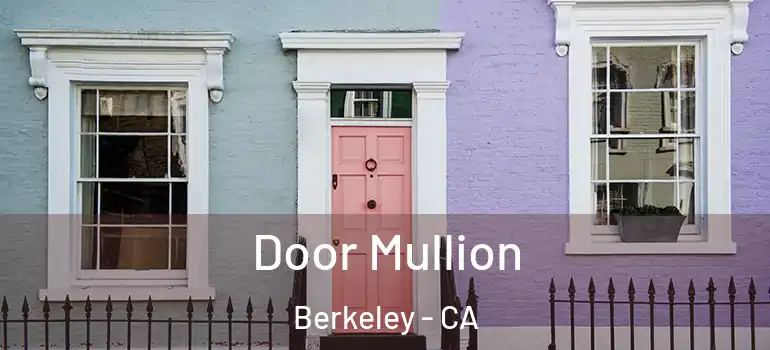  Door Mullion Berkeley - CA