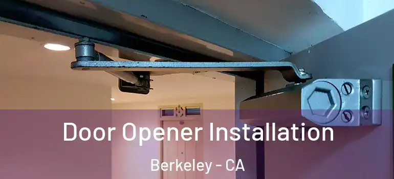  Door Opener Installation Berkeley - CA