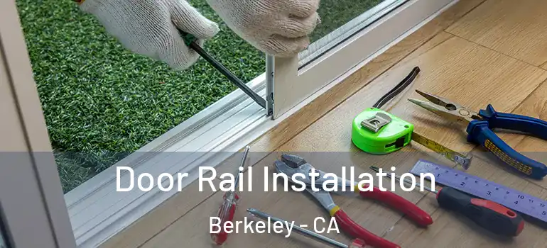  Door Rail Installation Berkeley - CA
