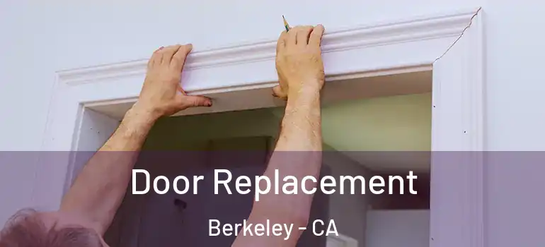  Door Replacement Berkeley - CA