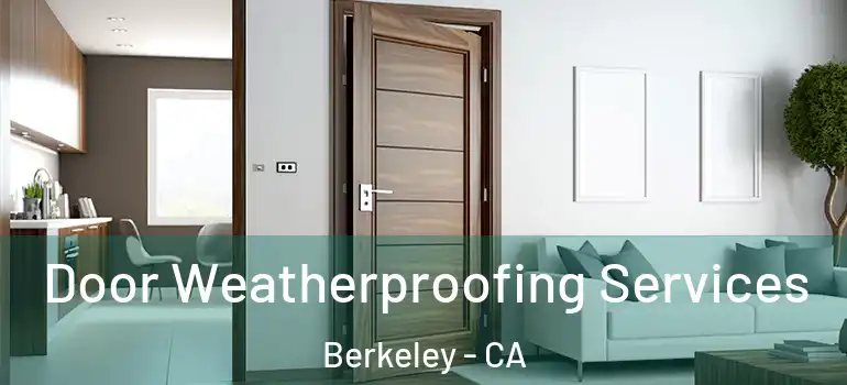  Door Weatherproofing Services Berkeley - CA
