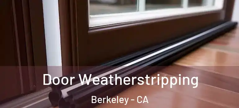  Door Weatherstripping Berkeley - CA
