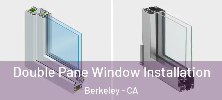  Double Pane Window Installation Berkeley - CA