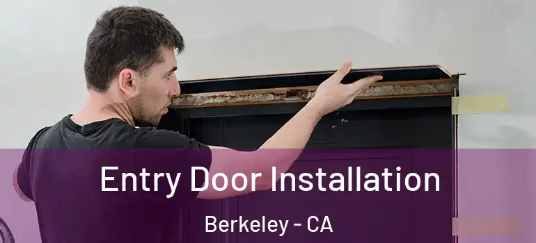  Entry Door Installation Berkeley - CA