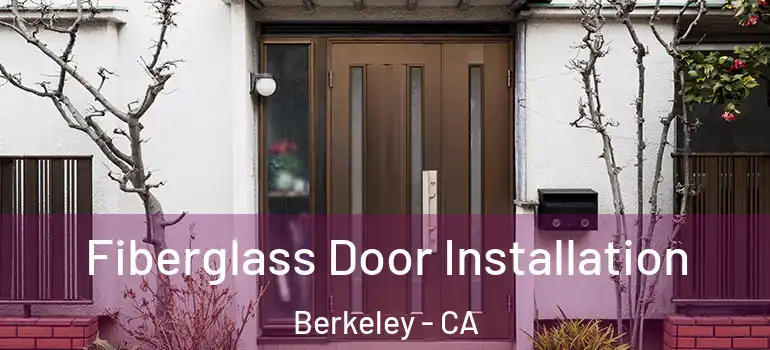  Fiberglass Door Installation Berkeley - CA