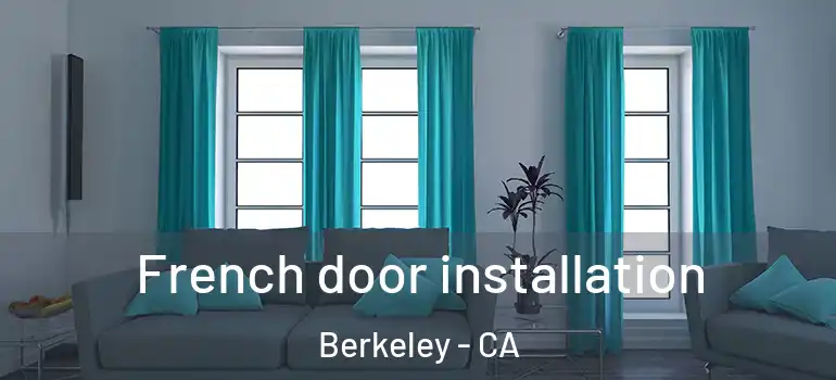  French door installation Berkeley - CA