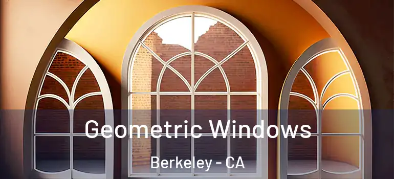 Geometric Windows Berkeley - CA