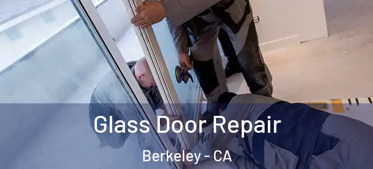  Glass Door Repair Berkeley - CA