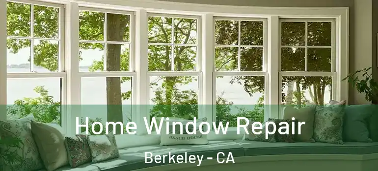  Home Window Repair Berkeley - CA
