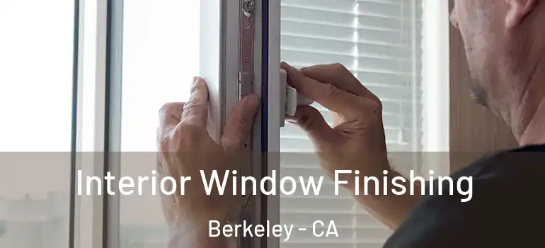  Interior Window Finishing Berkeley - CA