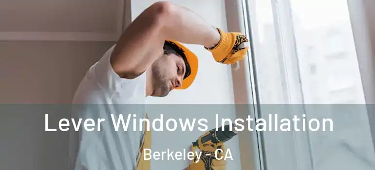  Lever Windows Installation Berkeley - CA
