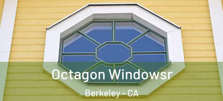  Octagon Windowsr Berkeley - CA
