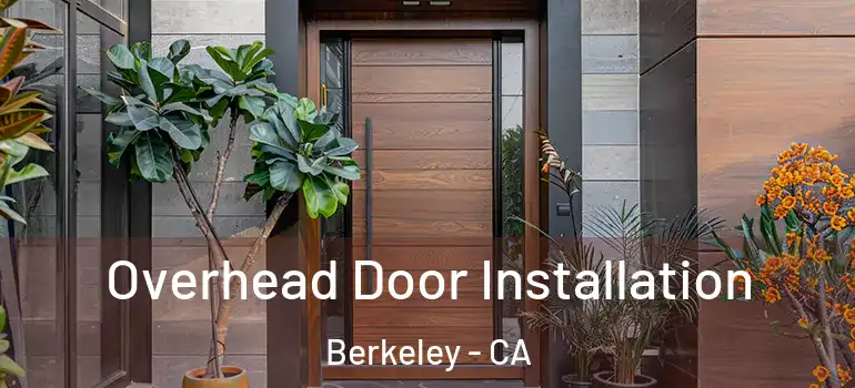  Overhead Door Installation Berkeley - CA