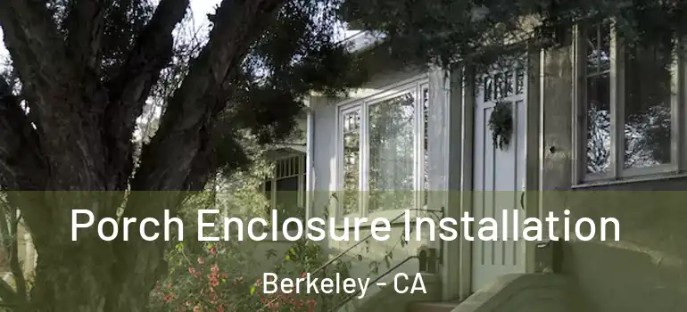  Porch Enclosure Installation Berkeley - CA