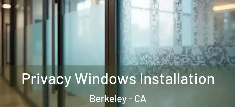  Privacy Windows Installation Berkeley - CA