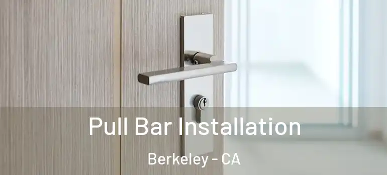  Pull Bar Installation Berkeley - CA