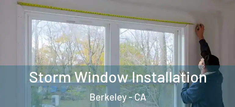  Storm Window Installation Berkeley - CA