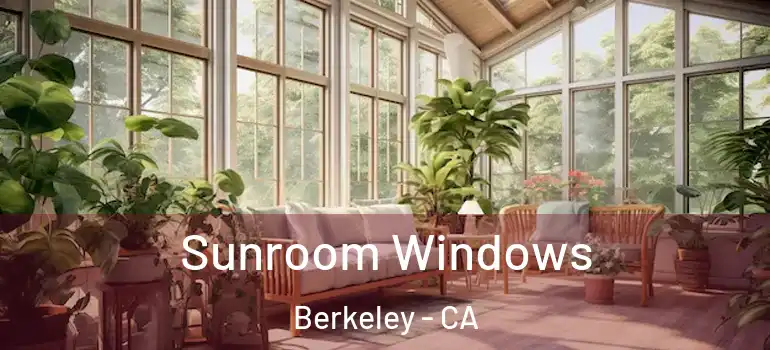  Sunroom Windows Berkeley - CA