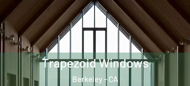  Trapezoid Windows Berkeley - CA