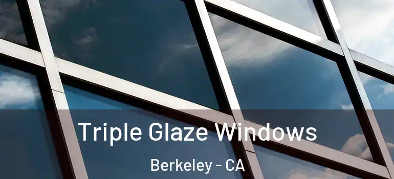  Triple Glaze Windows Berkeley - CA