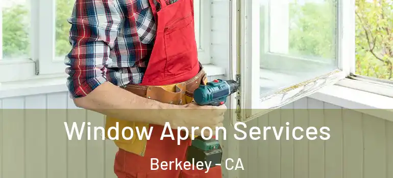  Window Apron Services Berkeley - CA