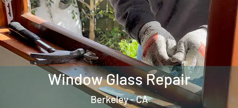  Window Glass Repair Berkeley - CA