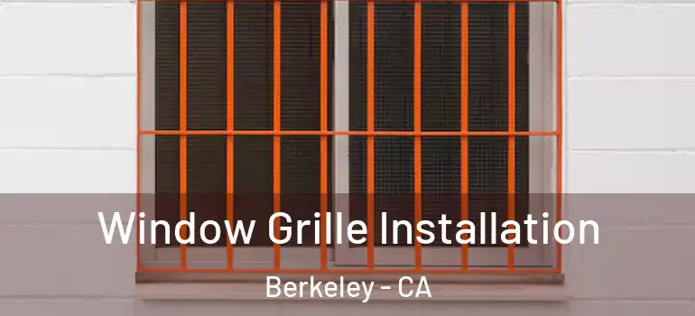  Window Grille Installation Berkeley - CA