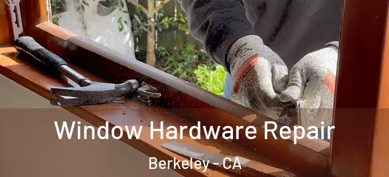  Window Hardware Repair Berkeley - CA