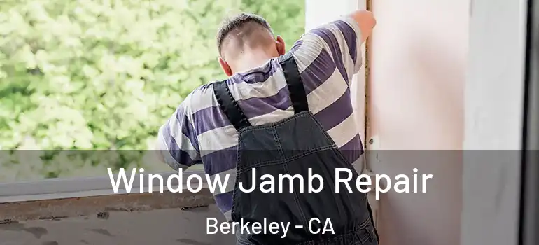 Window Jamb Repair Berkeley - CA