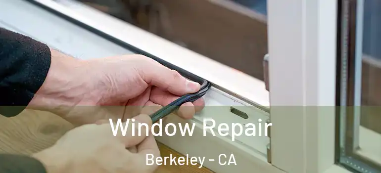  Window Repair Berkeley - CA