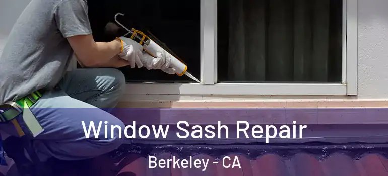  Window Sash Repair Berkeley - CA